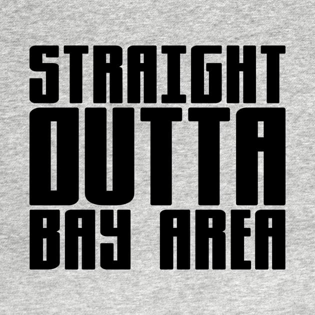 Straight Outta Bay Area by colorsplash